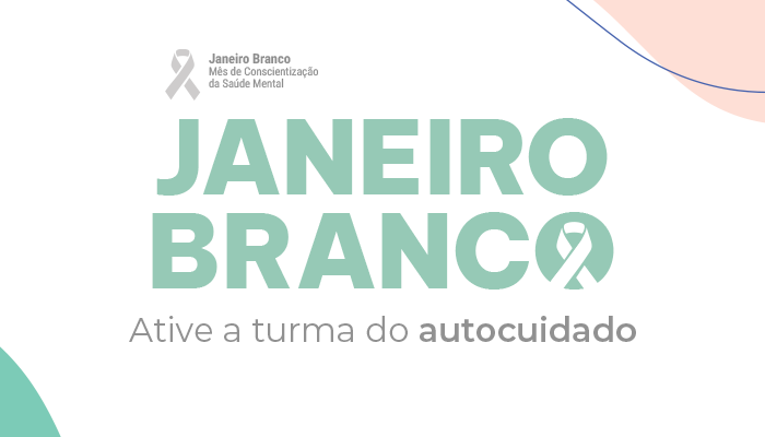 Janeiro Branco_2026_Fique Por Dentro_700x400.png